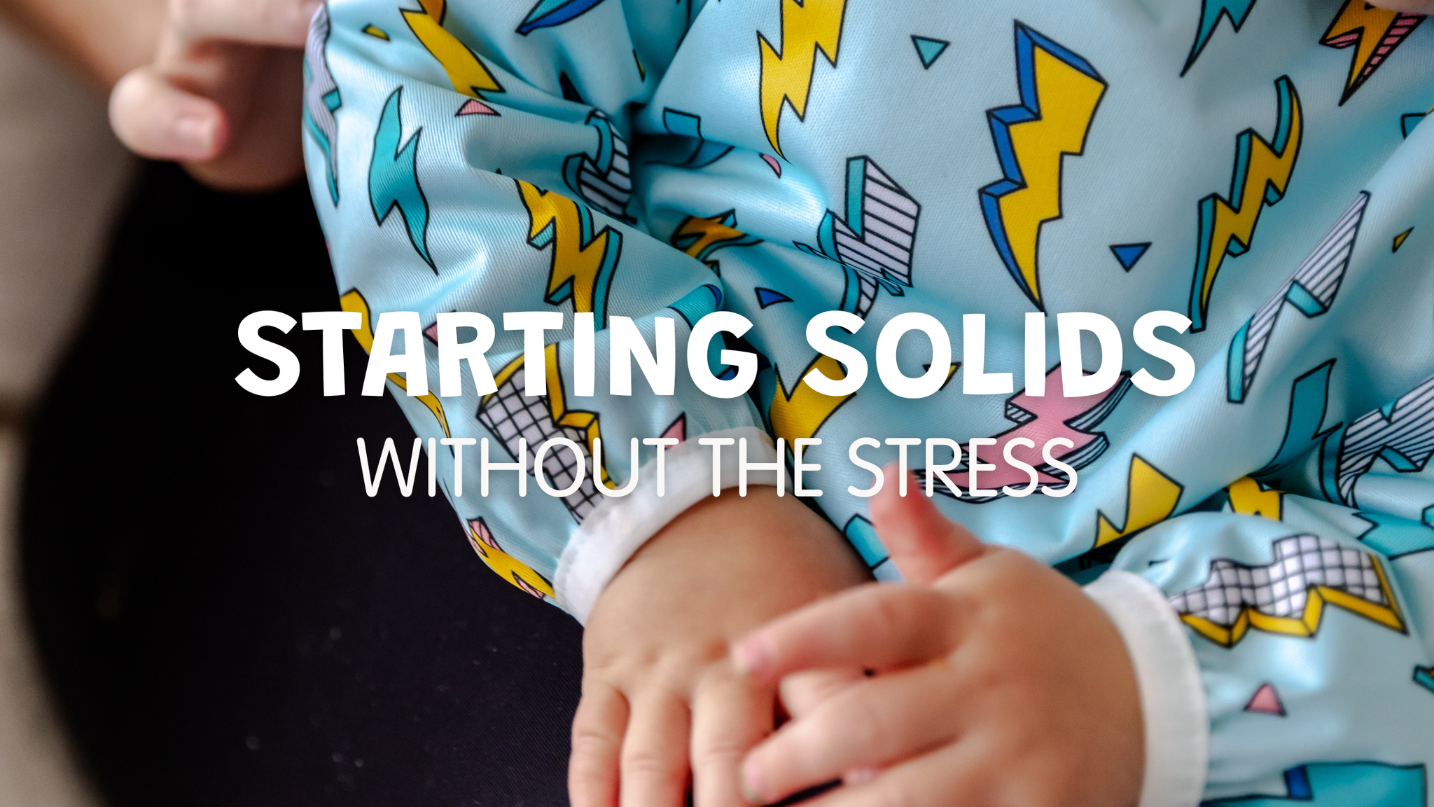 Starting Solids Without The Stress (from a Mum of 3)